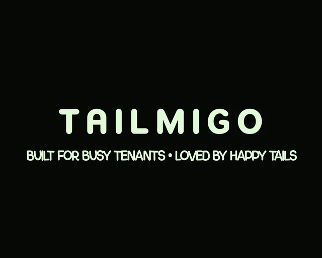 Tailmigo — built for busy tenants, loved by happy tails